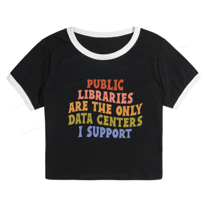 Pagewings Public Libraries are the only Data Centers I Support Baby Tee Cropped Ringer T-Shirt