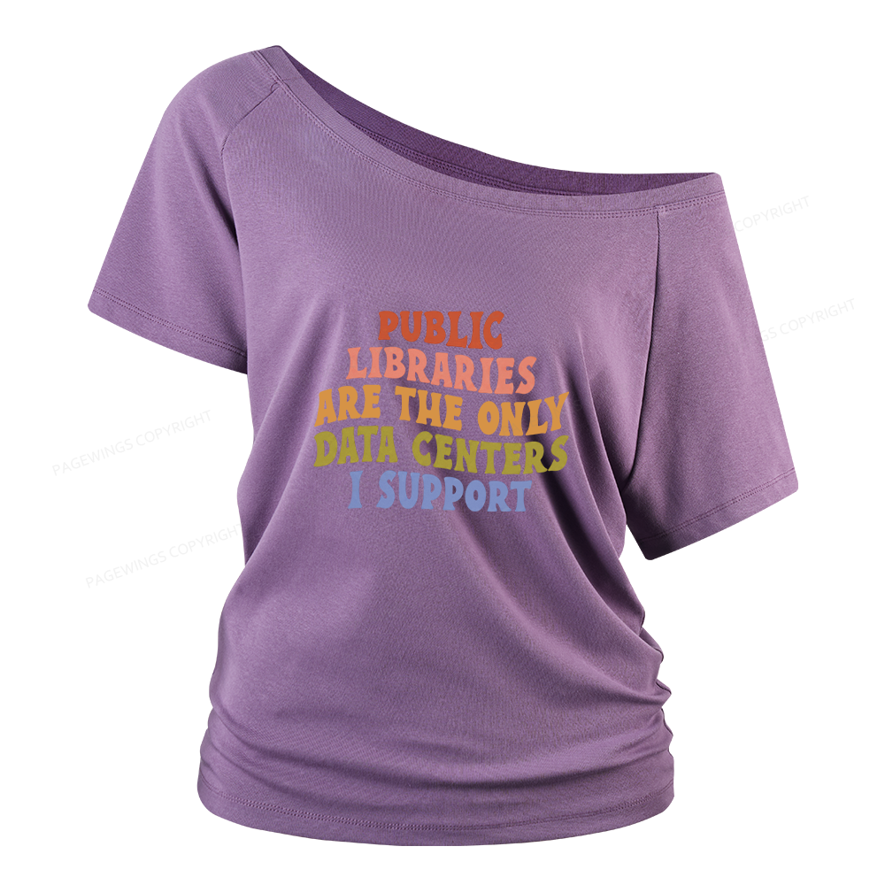 Pagewings Public Libraries are the only Data Centers I Support Women Off Shoulder T-shirts