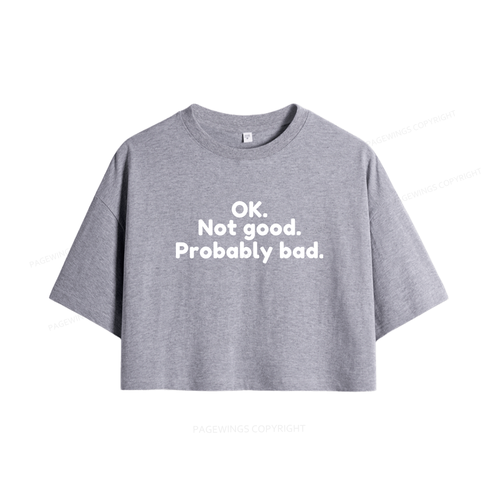 Pagewings Ok Not Good Probably Bad Women Crop Tops