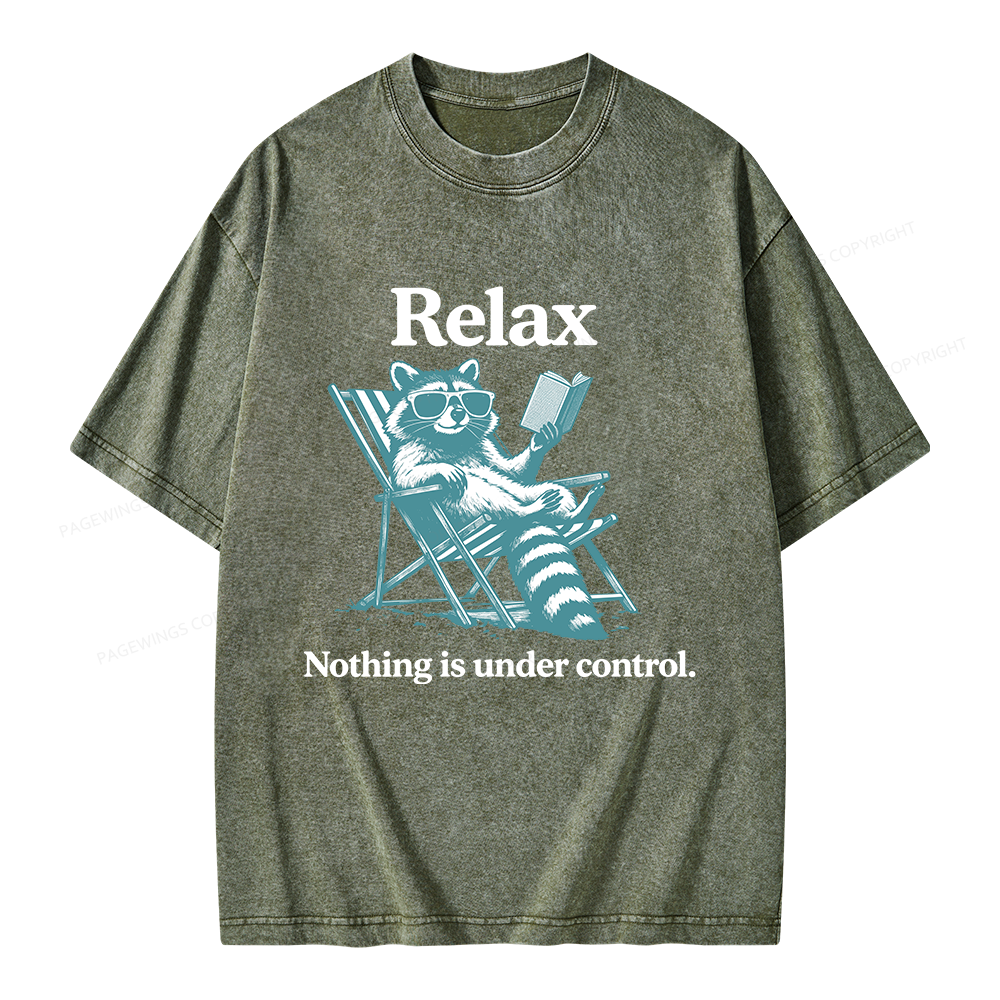Pagewing Relax Nothing Is Under Control Raccoon Unisex Washed T-shirt