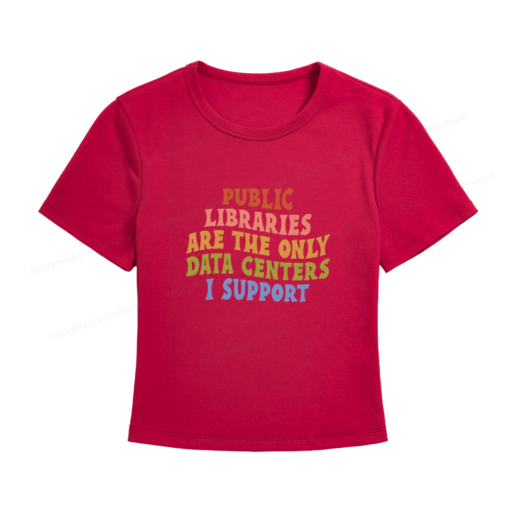 Pagewings Public Libraries are the only Data Centers I Support Women's Baby Tee