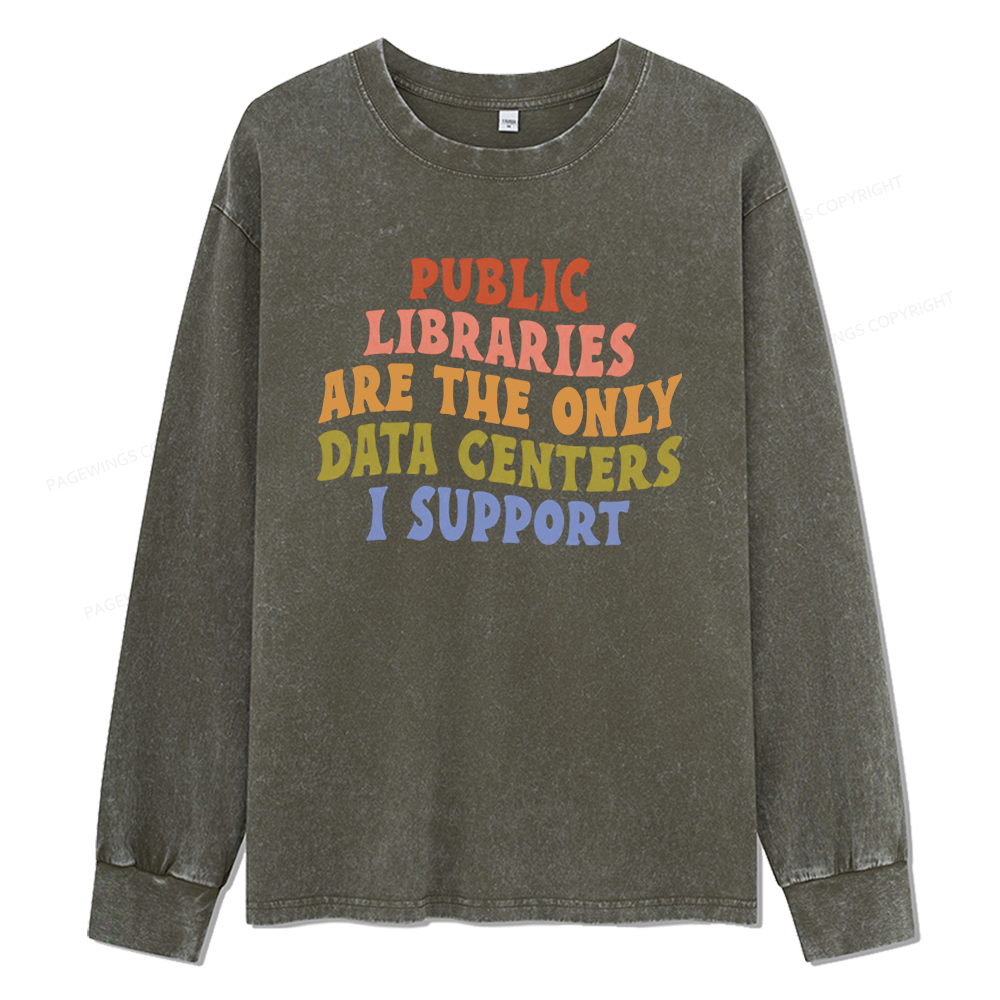Pagewings Public Libraries are the only Data Centers I Support Unisex Washed Long Sleeve T-shirt