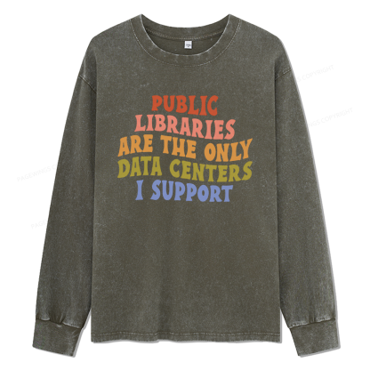 Pagewings Public Libraries are the only Data Centers I Support Unisex Washed Long Sleeve T-shirt