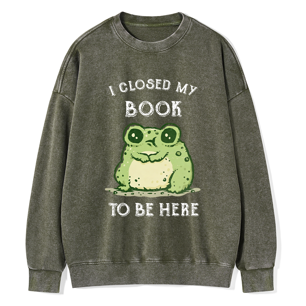 Pagewings I Closed My Book To Be Here Unisex Washed Sweatshirt