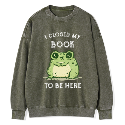 Pagewings I Closed My Book To Be Here Unisex Washed Sweatshirt