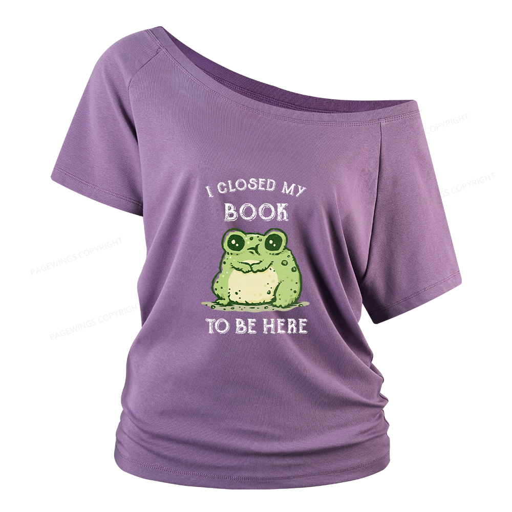 Pagewings I Closed My Book To Be Here Women Off Shoulder T-shirts