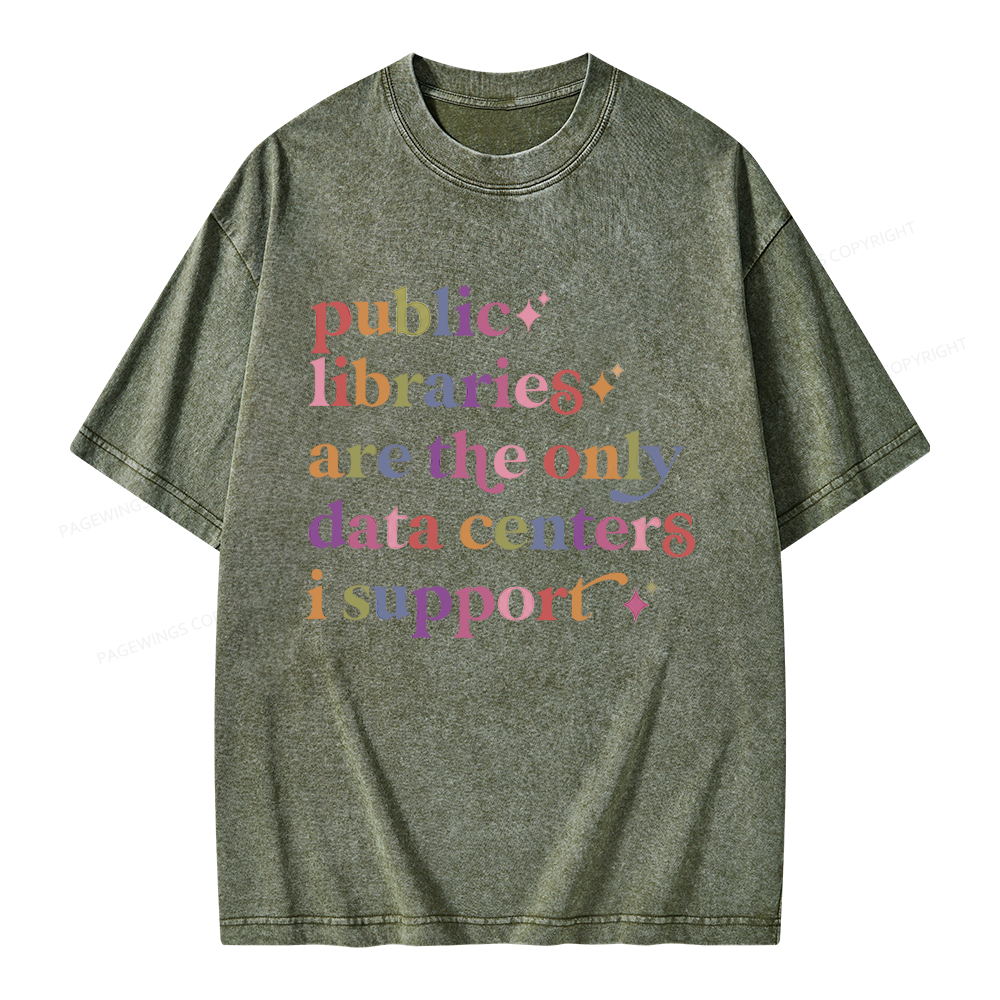 Pagewing Public Libraries Are The Only Data Centers I Support Unisex Washed T-shirt