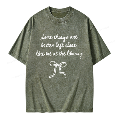 Pagewings Some Things Are Better Left Alone Unisex Washed T-shirt