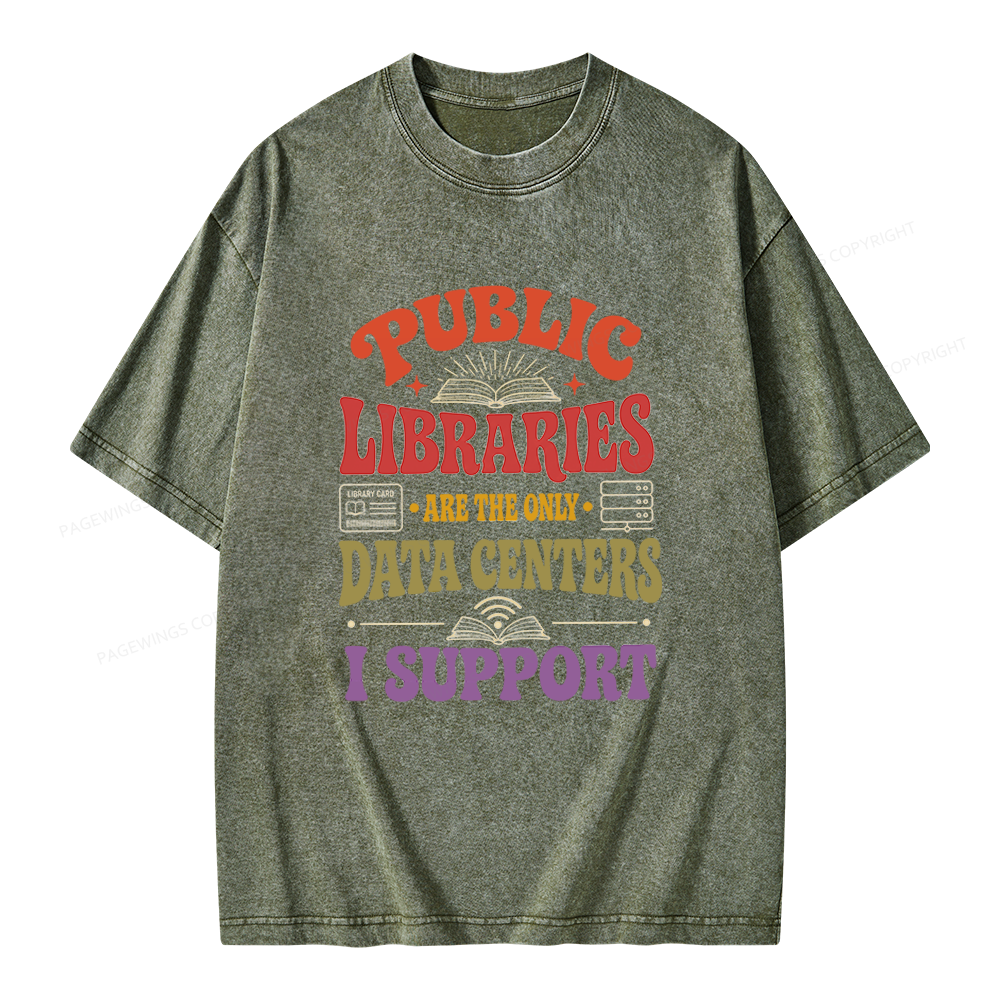 Pagewing Public Libraries Are the Only Data Centers I Support Unisex Washed T-shirt
