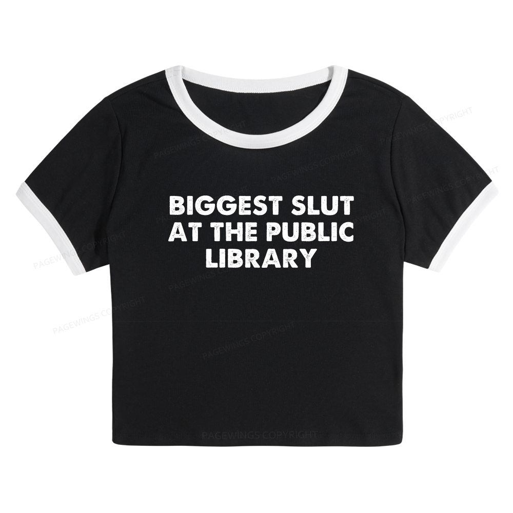 Pagewings Biggest Slut At The Public Library 13016 Bookish Baby Tee Cropped Ringer T-Shirt