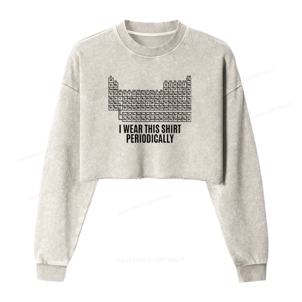 Pagewings I Wear This Shirt Periodically Washed Crop Sweatshirt
