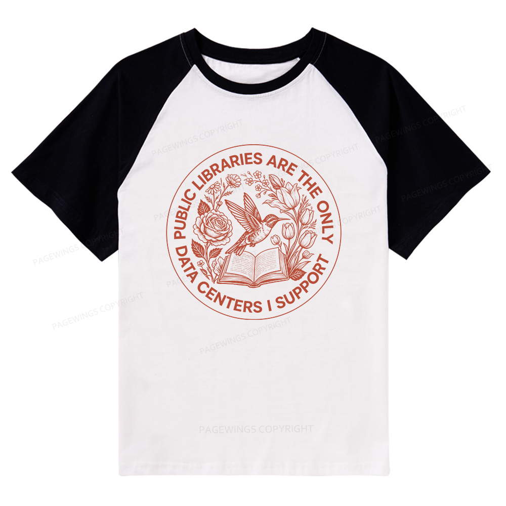 Pagewings Public Libraries are the only Data Centers I Support Bookish Raglan T-shirt