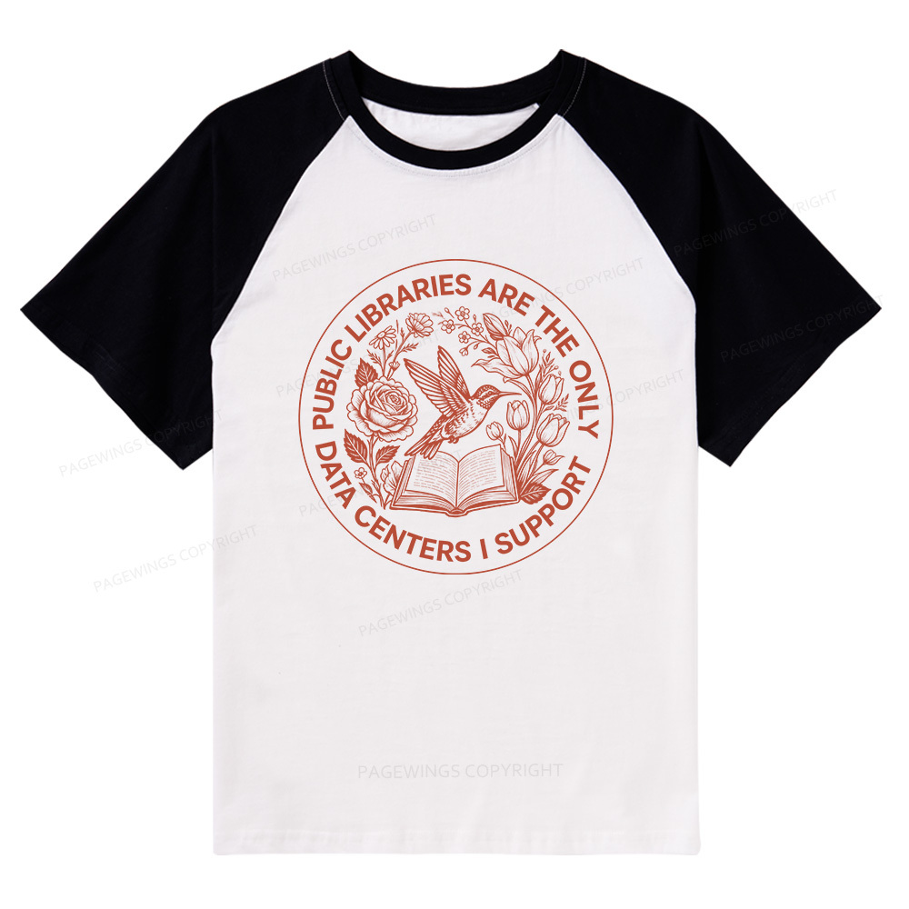 Pagewings Public Libraries are the only Data Centers I Support Bookish Raglan T-shirt