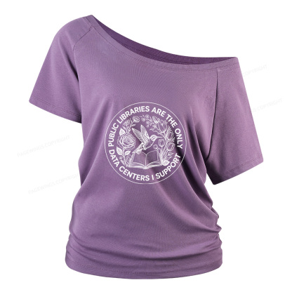 Pagewings Public Libraries are the only Data Centers I Support Women Off Shoulder T-shirts