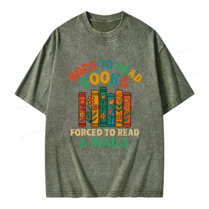 Pagewings Born To Read Books Forced To Read Emails Unisex Washed T-shirt