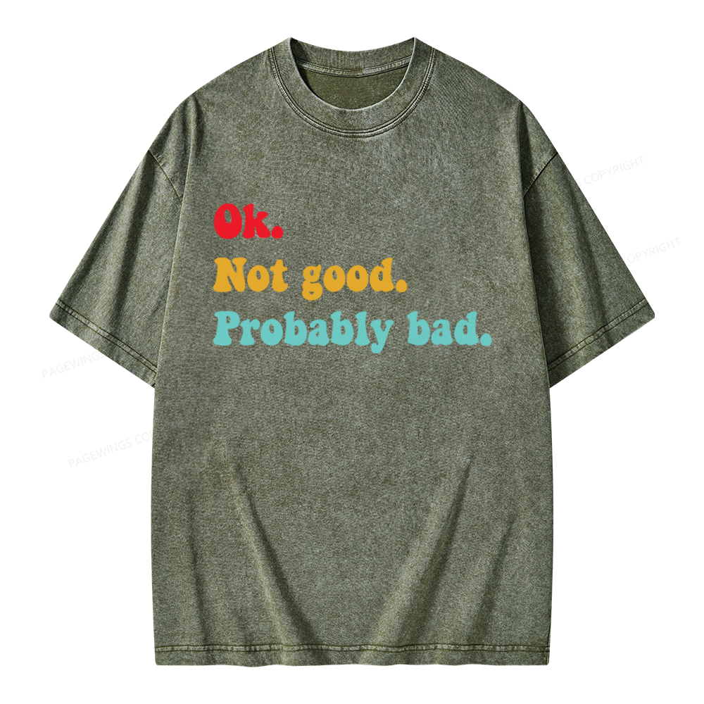 Pagewings Ok Not Good Probably Bad Unisex Washed T-shirt
