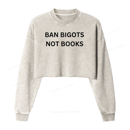 Pagewing Ban Bigots Not Books 16425 Bookish Washed Crop Sweatshirt