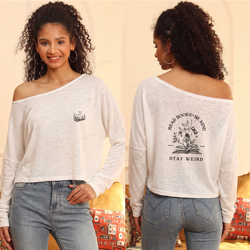 Pagewings Read Books Be Kind Stay Weird Slouchy Long Sleeve Off Shoulder T-shirts