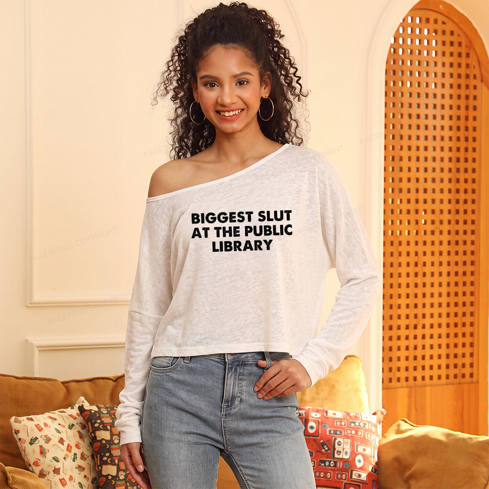 Pagewings Biggest Slut At The Public Library Slouchy Long Sleeve Off Shoulder T-shirts