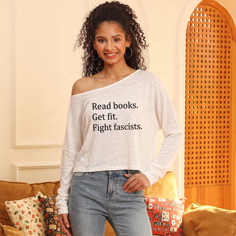 Pagewings Read Books Get Fit Fight Fascists Slouchy Long Sleeve Off Shoulder T-shirts