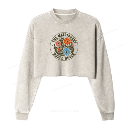 Pagewings The Matriarchy Would Never Bookish Washed Crop Sweatshirt