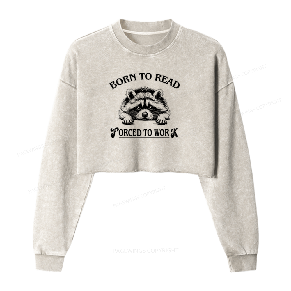 Pagewings Born To Read Forced To Work Washed Crop Sweatshirt