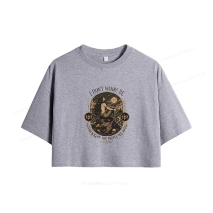 Pagewings Siren I Don't Wanna Be Where The People Are Women Crop Tops