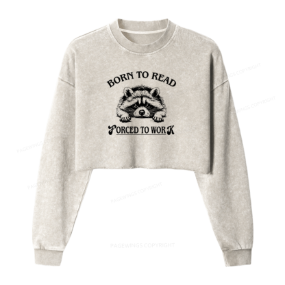 Pagewings Born To Read Forced To Work Washed Crop Sweatshirt