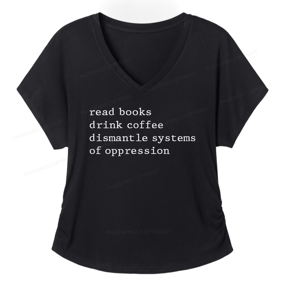 Pagewings Read Books Drink Coffee Dismantle Systems of Oppression Soft Women's Modal V-neck T-shirt