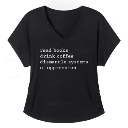 Pagewings Read Books Drink Coffee Dismantle Systems of Oppression Soft Women's Modal V-neck T-shirt