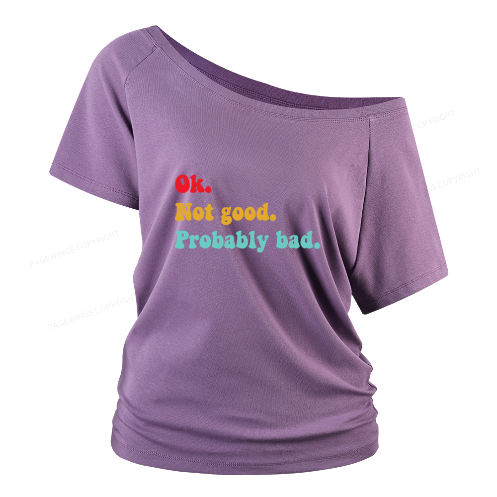 Pagewings Ok Not Good Probably Bad Women Off Shoulder T-shirts