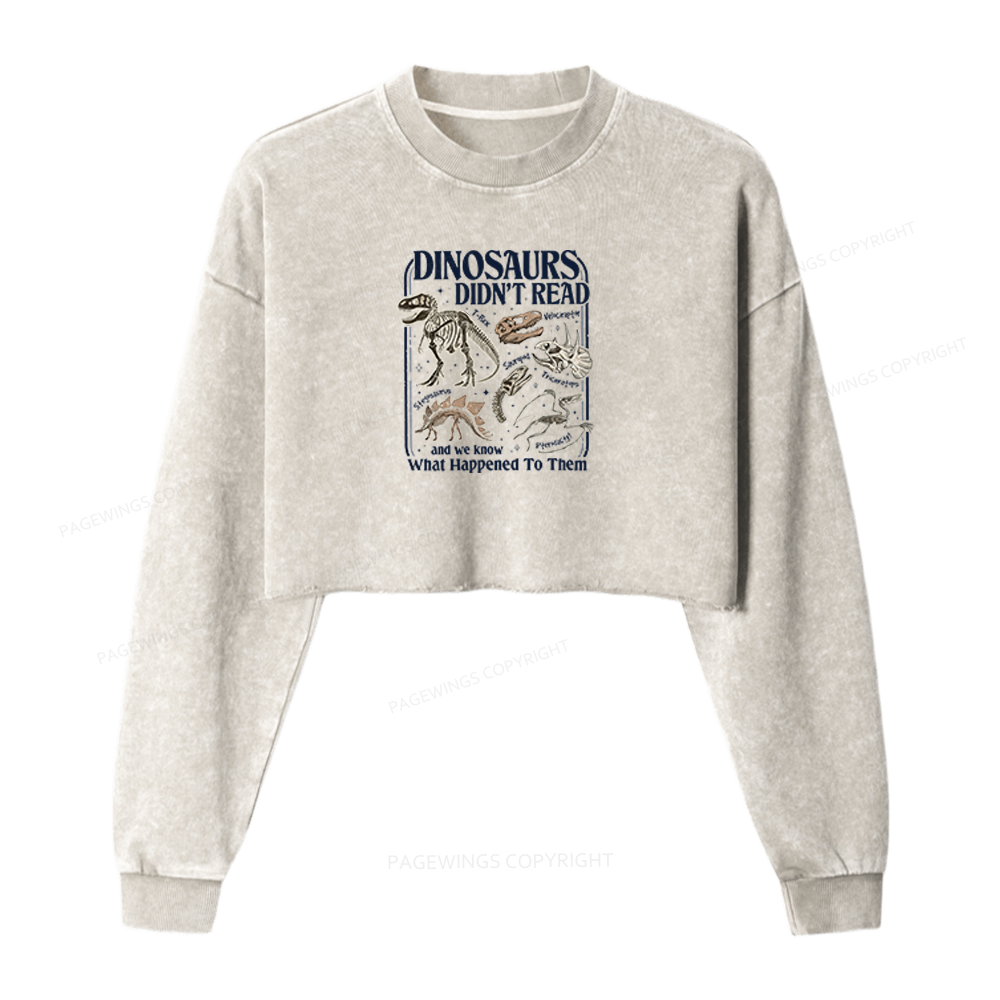 Pagewings Dinosaurs Didn’t Read Washed Crop Sweatshirt