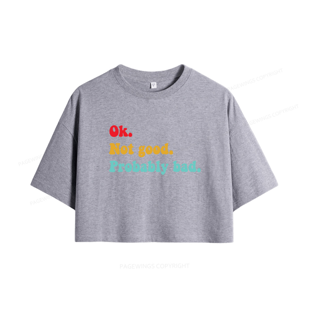 Pagewings Ok Not Good Probably Bad Women Crop Tops