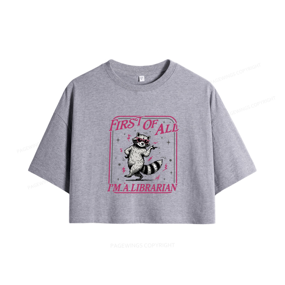 Pagewings First of All I'm a Librarian Women Crop Tops