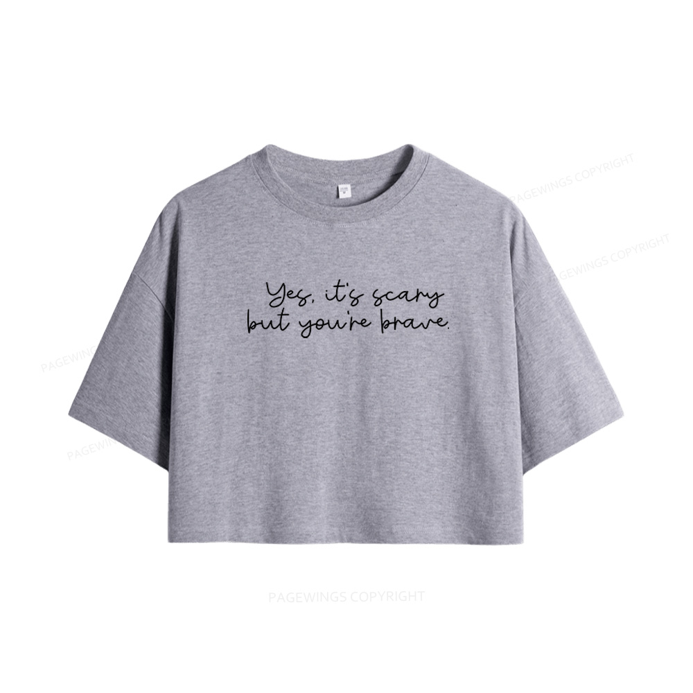 Pagewings Yes It's Scary But You're Brave Women Crop Tops