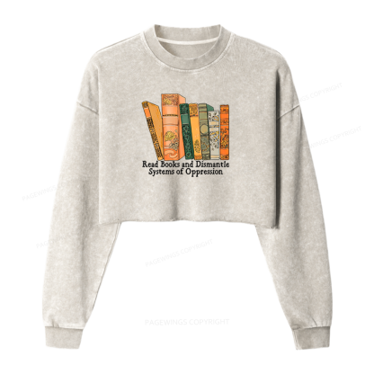 Pagewings Read Books And Dismantle Systems Of Oppression Washed Crop Sweatshirt