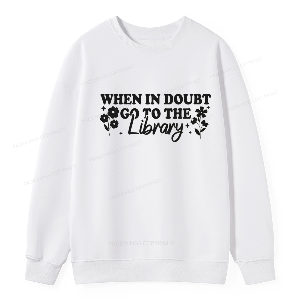 Pagewings When In Doubt Go To The Library Unisex Classic Sweatshirt