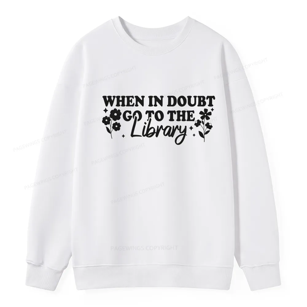 Pagewings When In Doubt Go To The Library Unisex Classic Sweatshirt