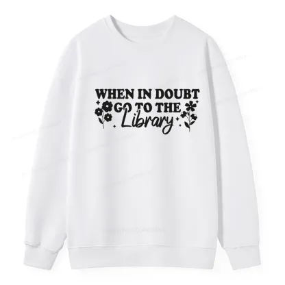 Pagewings When In Doubt Go To The Library Unisex Classic Sweatshirt