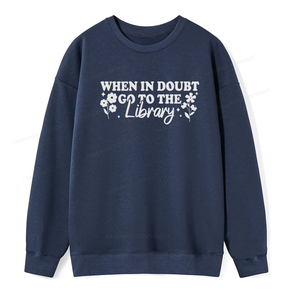 Pagewings When In Doubt Go To The Library Unisex Classic Sweatshirt