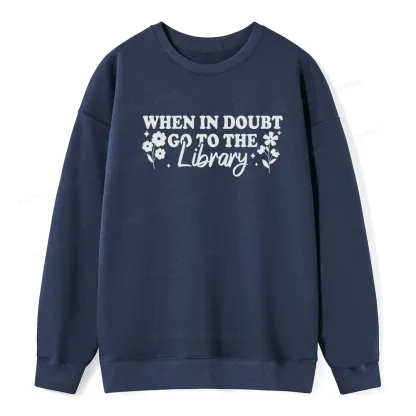 Pagewings When In Doubt Go To The Library Unisex Classic Sweatshirt