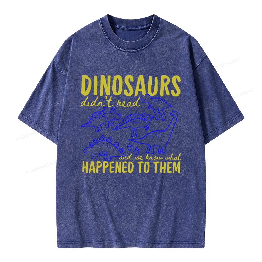 Pagewings Dinosaurs Didn't Read Unisex Washed T-shirt