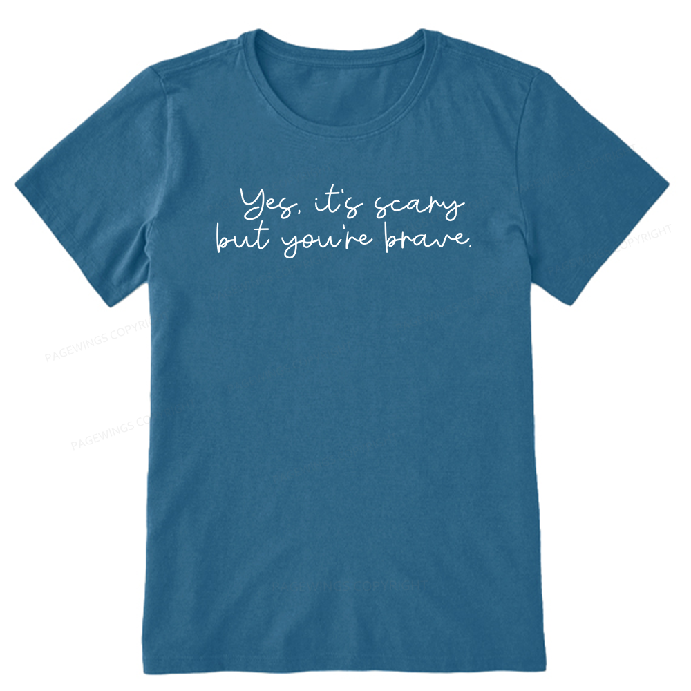 Pagewings Yes It's Scary But You're Brave Unisex Classic T-shirt