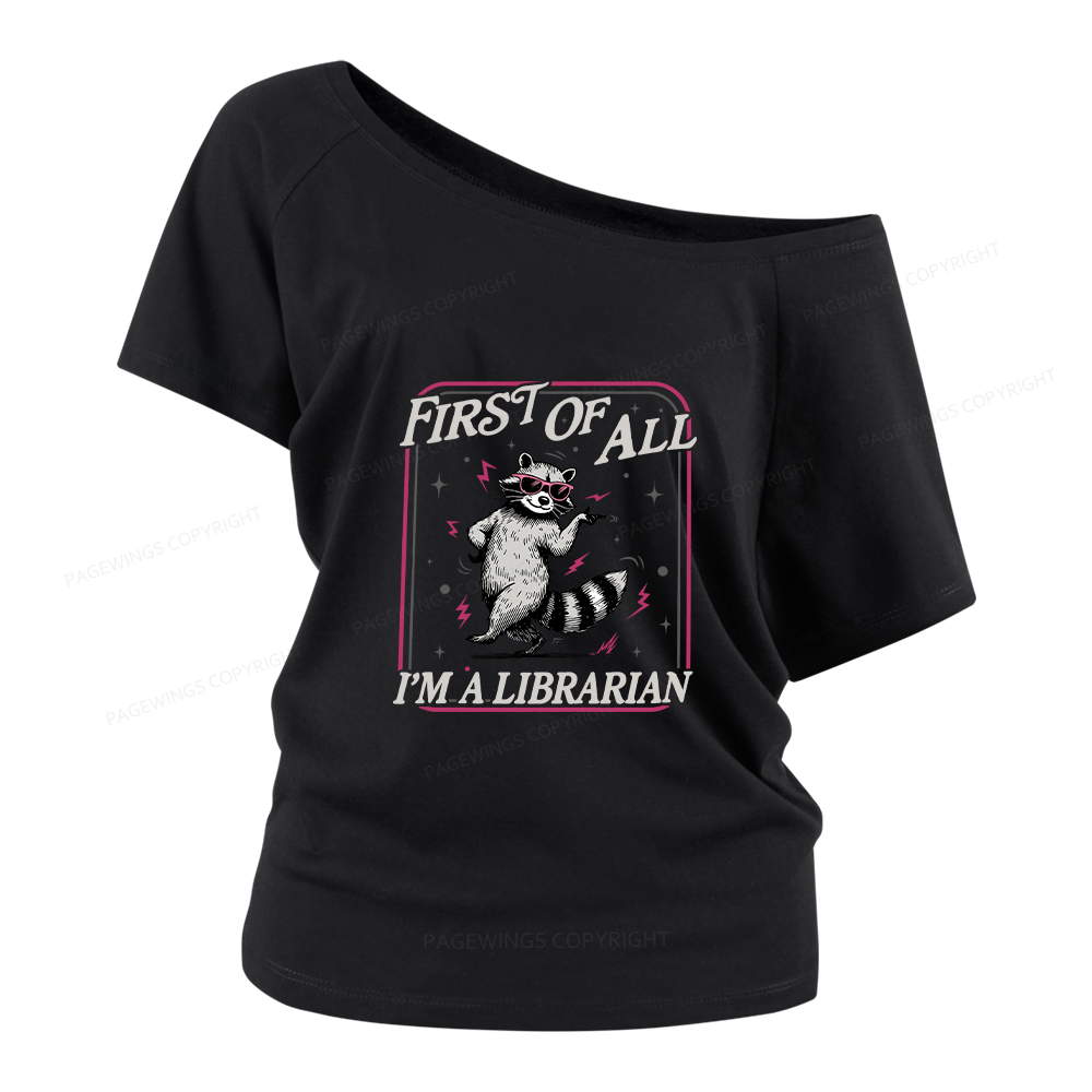 Pagewings First of All I'm a Librarian Women Off Shoulder T-shirts