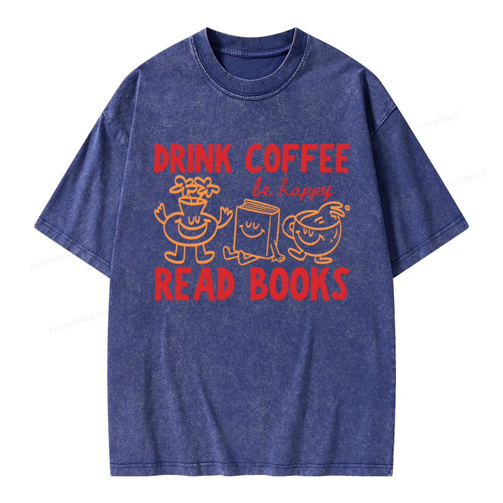 Pagewings Drink Coffee Read Books Be Happy Unisex Washed T-shirt