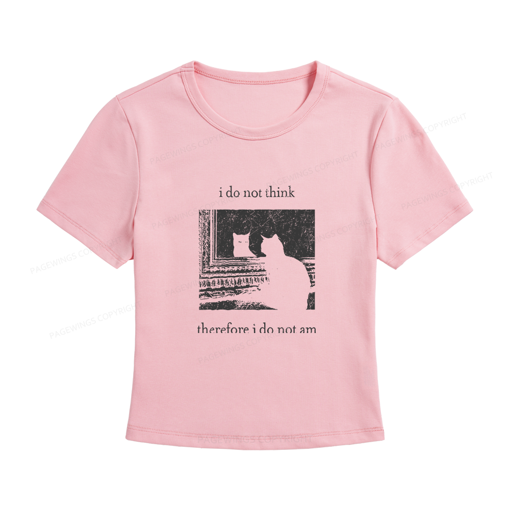 Pagewings I Do Not Think Therefore I Do Not Am Women's Baby Tee