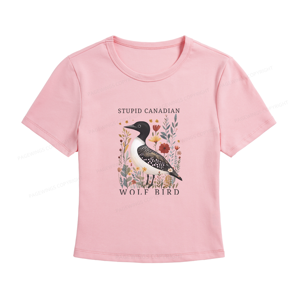 Pagewings Stupid Canadian Wolf Bird Women's Baby Tee