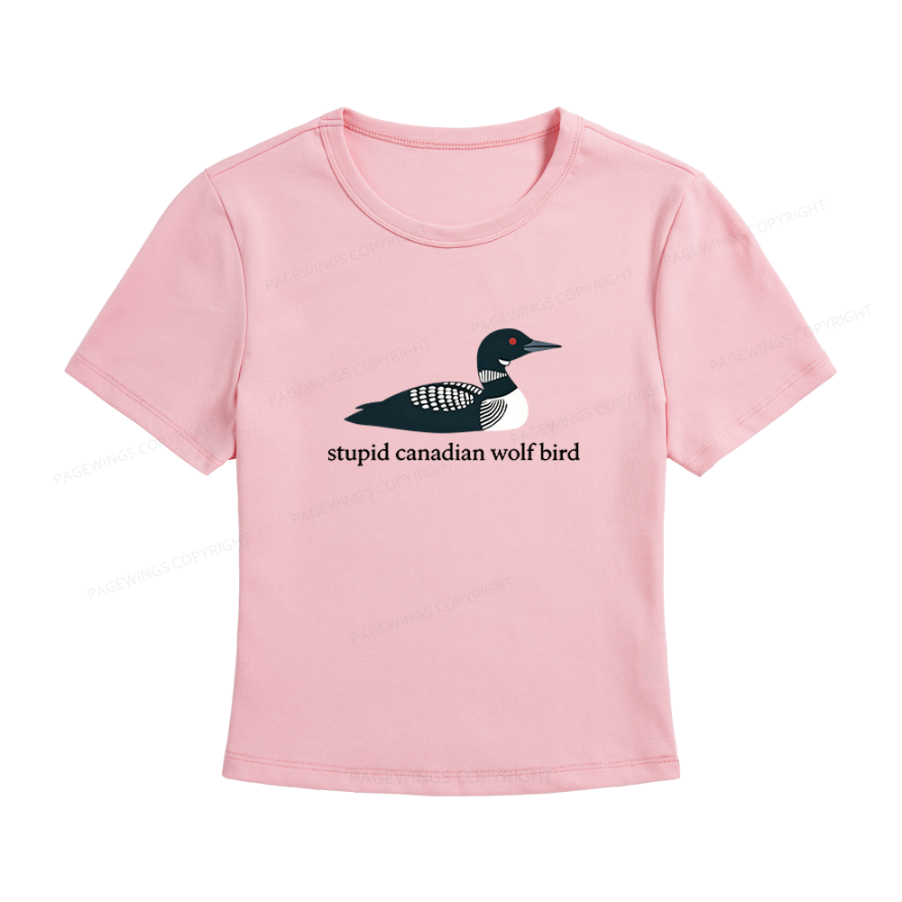 Pagewings Stupid Canadian Wolf Bird Women's Baby Tee