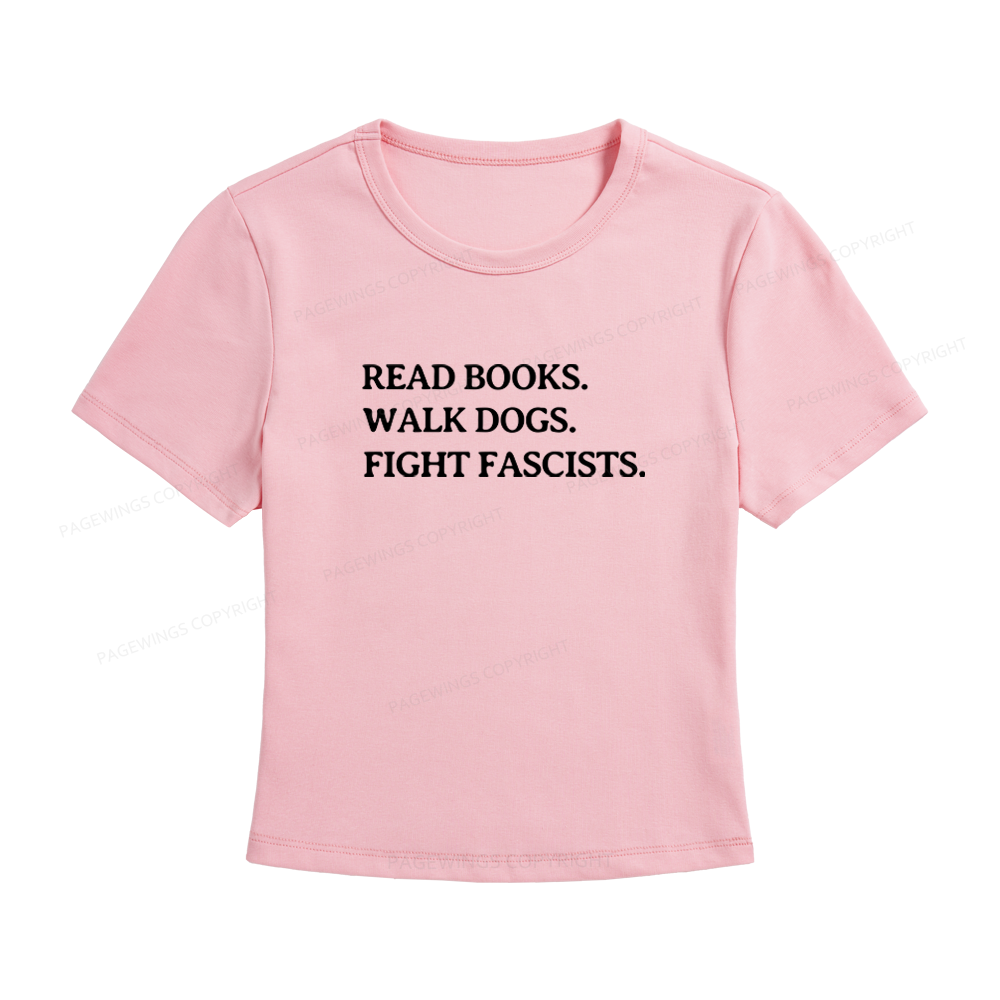 Pagewings Read Books Walk Dogs And Fight Fascists Women's Baby Tee