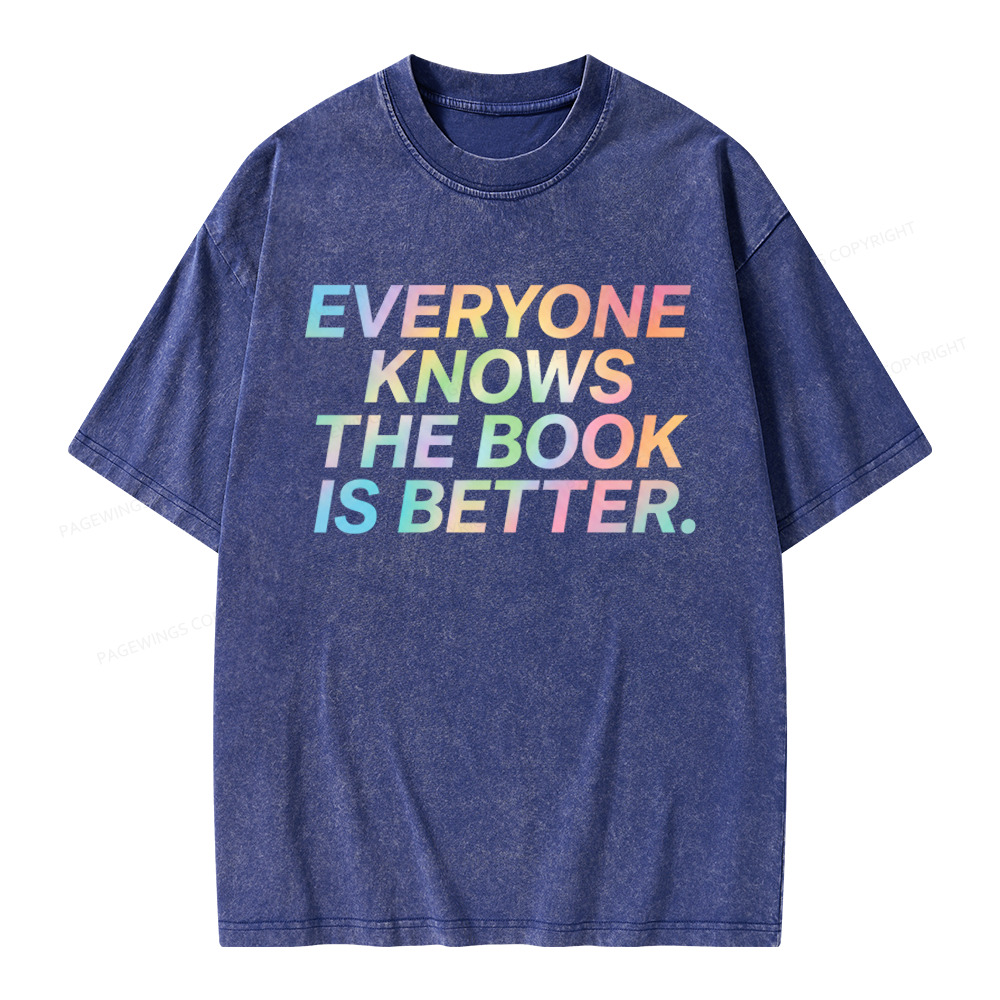 Pagewings Everyone Knows The Book Is Better Unisex Washed T-shirt